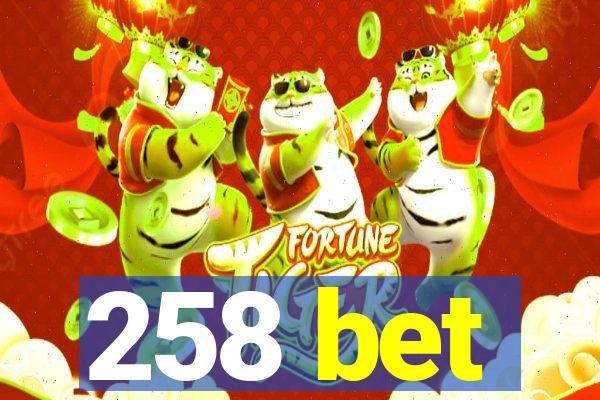 258 bet